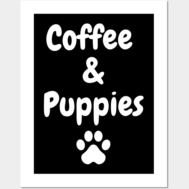 Coffee and Puppies, Dogs For Life Wall Art by LaurelBDesigns